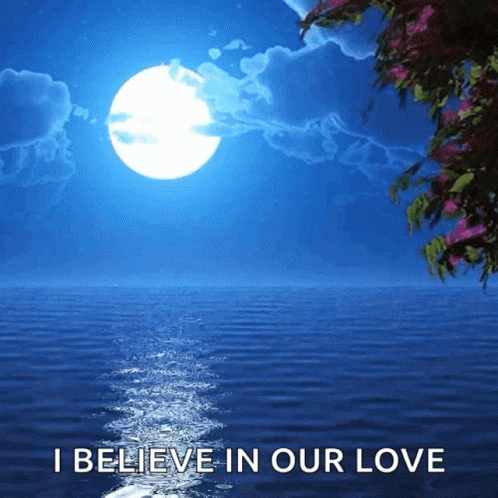 A Full Moon Over A Body Of Water With The Words I Believe In Our Love Below It GIF