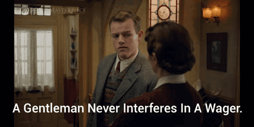 a gentleman never interferes in a wager is displayed on a screen