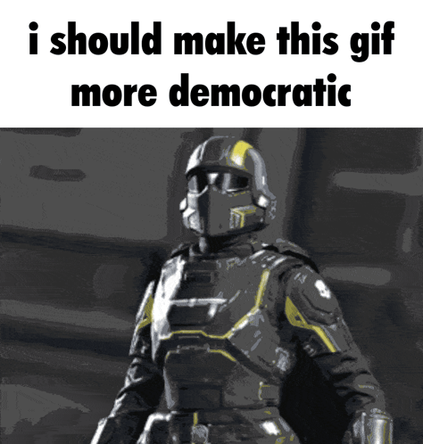 A Gif Of A Soldier With The Words " I Should Make This Gif More Democratic " GIF