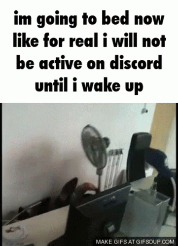 A Gif That Says I 'M Going To Bed Now Like For Real GIF
