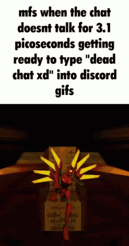 A Gif That Says Mfs When The Chat Doesn T Talk For 3.1 Picoseconds GIF