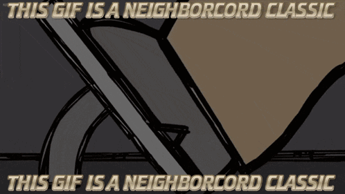 A Gif That Says " This Gif Is A Neighborcord Classic " On It GIF