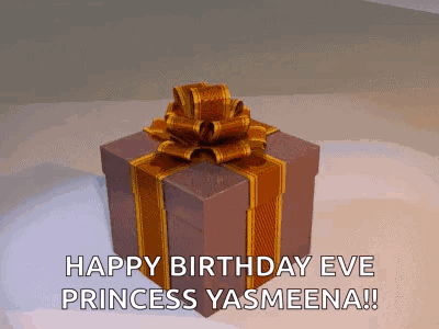 A Gift Box With A Gold Bow And The Words Happy Birthday Eve Princess Yasmeena Written On It GIF