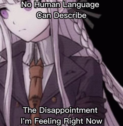 A Girl In A Suit And Tie With The Caption " No Human Language Can Describe The Disappointment I 'M Feeling Right Now " . GIF
