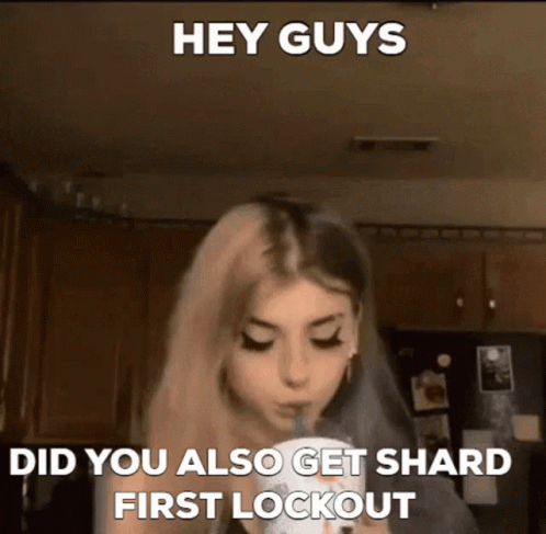 A Girl Is Drinking From A Cup With A Straw And The Words `` Hey Guys Did You Also Get Shard First Lockout '' GIF