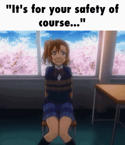 A Girl Is Tied Up In A Classroom With The Words " It 'S For Your Safety Of Course ... " GIF