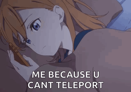 a girl laying in bed looking at her phone with the caption me because u can t teleport