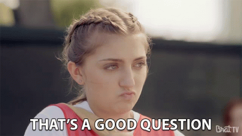 A Girl Making A Face With The Words That 'S A Good Question Below Her GIF