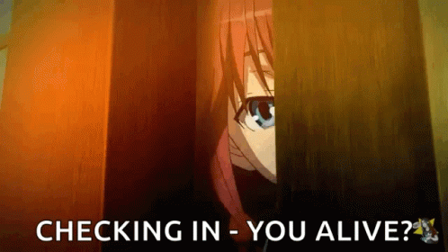 A Girl Peeking Out From Behind A Door With The Words Checking In You Alive GIF