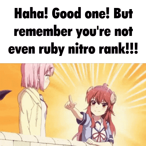 A Girl Pointing At Another Girl That Says " Haha Good One But Remember You 'Re Not Even Ruby Nitro Rank " GIF
