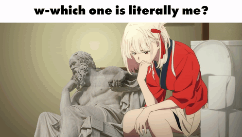A Girl Sitting On A Toilet Next To A Statue With The Words W-Which One Is Literally Me Below Her GIF