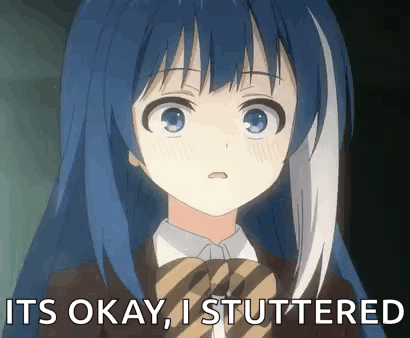 A Girl With Blue Hair And A Tie Is Saying `` It 'S Okay , I Stuttered '' In A Cartoon . GIF