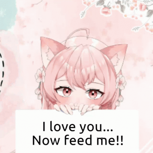 a girl with cat ears holds a sign that says " i love you now feed me "