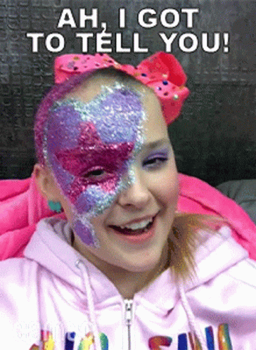 A Girl With Face Paint And The Words Ah I Got To Tell You Behind Her GIF