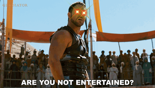 Gladiator Saying Are You Not Entertained GIF