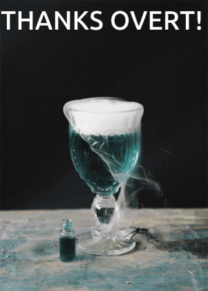 A Glass Of Liquid With Smoke Coming Out Of It And The Words Thanks Overt Above It GIF