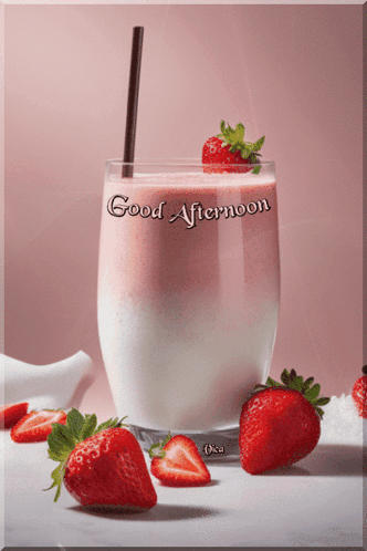 A Glass Of Milkshake With Strawberries And The Words Good Afternoon On The Glass GIF