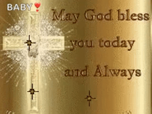 A Gold Background With A Cross And The Words May God Bless You Today And Always . GIF