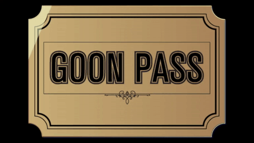A Gold Colored Sign That Says Goon Pass On It GIF