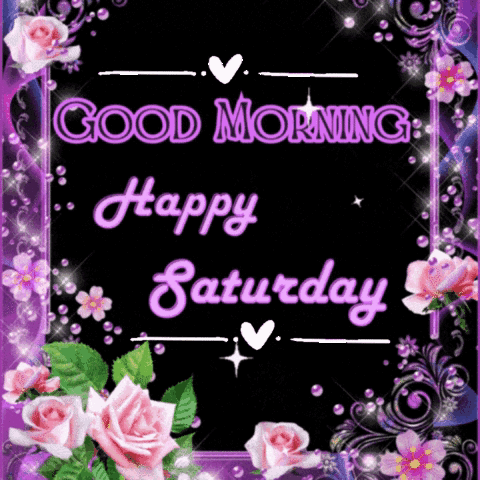 A Good Morning And Happy Saturday Greeting Card With Pink Roses On A Black Background GIF