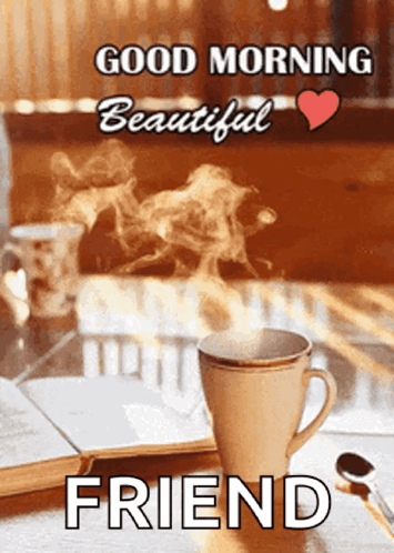 a good morning beautiful friend greeting card with a cup of coffee on a table