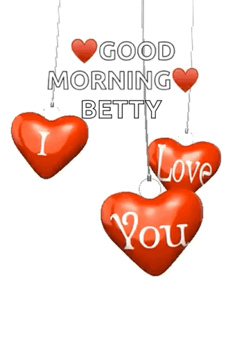 A Good Morning Betty Greeting With Red Hearts Hanging From Strings GIF