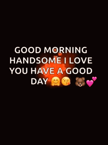 A Good Morning Handsome I Love You Have A Good Day Card GIF