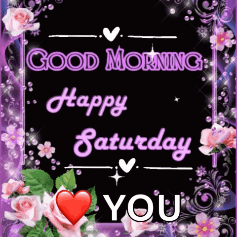 A Good Morning Happy Saturday Card With Flowers And A Heart GIF