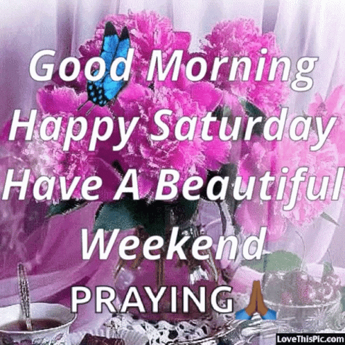 A Good Morning Happy Saturday Have A Beautiful Weekend Praying Greeting Card GIF
