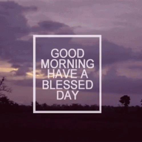 A Good Morning Have A Blessed Day Message With A Purple Sky In The Background GIF