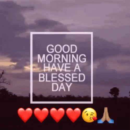 A Good Morning Have A Blessed Day Message With Hearts And Emojis GIF