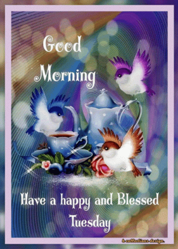 A Good Morning Have A Happy And Blessed Tuesday Card With Birds GIF