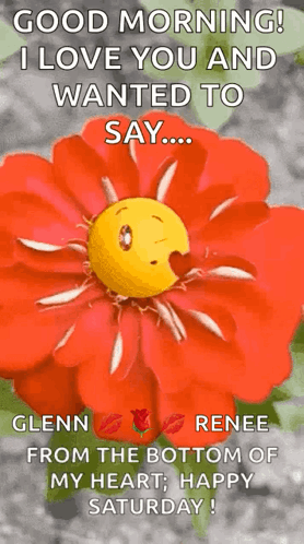 A Good Morning I Love You And Wanted To Say Glenn Renee From The Bottom Of My Heart , Happy Saturday ! GIF