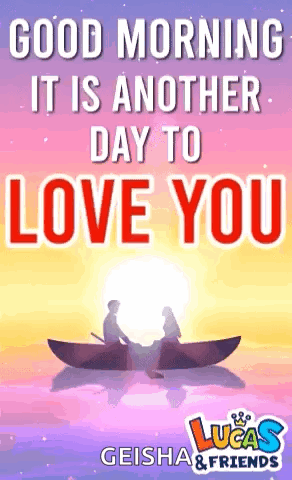 A Good Morning It Is Another Day To Love You . GIF