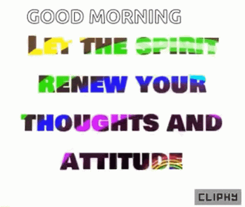 A Good Morning Let The Spirit Renew Your Thoughts And Attitude GIF