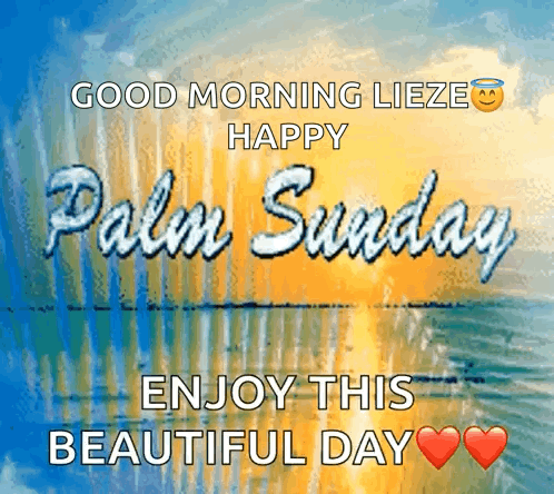 A Good Morning Lieze Happy Palm Sunday Enjoy This Beautiful Day Card GIF