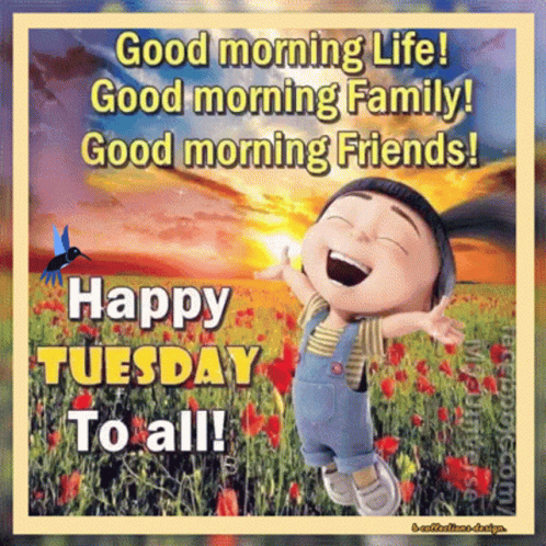 A Good Morning Life , Good Morning Family , Good Morning Friends ! Happy Tuesday To All GIF