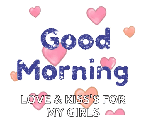 A Good Morning Love And Kiss 'S For My Girls Greeting Card GIF