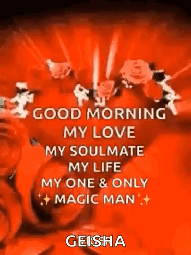 A Good Morning My Love My Soulmate My Life My One & Only Magic Man . GIF