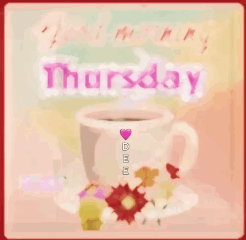 A Good Morning Thursday Greeting Card With A Cup Of Coffee And Flowers GIF