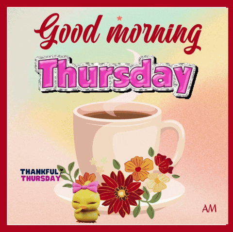 A Good Morning Thursday Greeting Card With A Cup Of Coffee And Flowers GIF