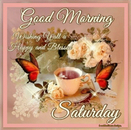 A Good Morning Wishing Y'all A Happy And Blessed Saturday Card GIF