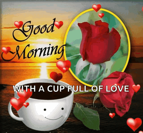 A Good Morning With A Cup Full Of Love With Roses And Hearts GIF