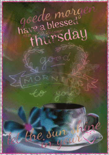 A Graphic That Says Goede Morgen Have A Blessed Thursday With A Cup Of Coffee On A Saucer GIF