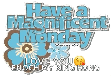 A Graphic That Says Have A Magnificent Monday And Love You Enough My King Kong GIF