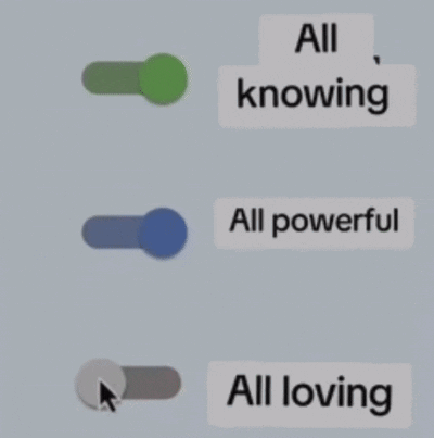 A Gray Background With Buttons That Say All Knowing All Powerful And All Loving GIF