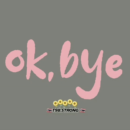 A Gray Background With The Words Ok Bye Written In Pink GIF
