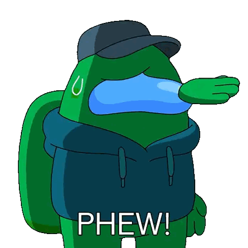 a green among us character covering his face with his hand and the words phew below him