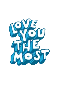 a green and white sign that says love you the most on a white background