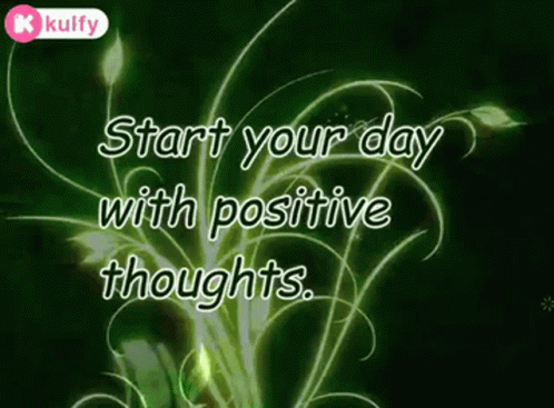 A Green Background With A Quote That Says Start Your Day With Positive Thoughts GIF
